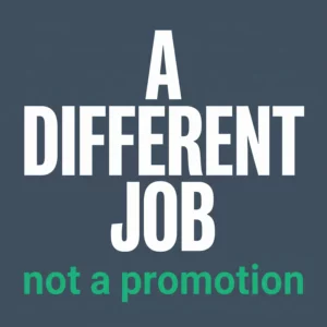 Title card reading "A different job, not a promotion."